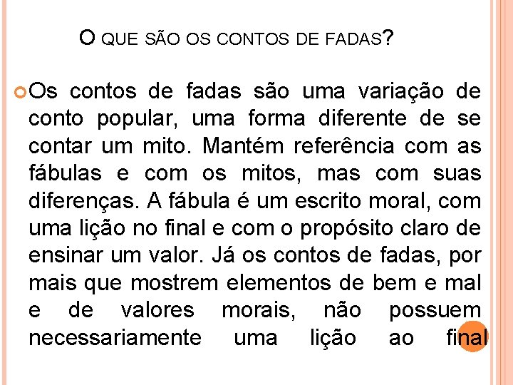 O QUE SÃO OS CONTOS DE FADAS? Os contos de fadas são uma variação