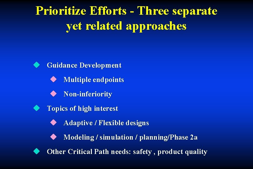Prioritize Efforts - Three separate yet related approaches u Guidance Development u Multiple endpoints