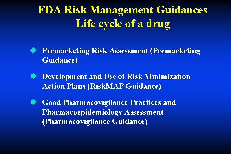 FDA Risk Management Guidances Life cycle of a drug u Premarketing Risk Assessment (Premarketing