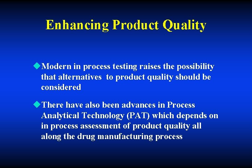 Enhancing Product Quality u. Modern in process testing raises the possibility that alternatives to