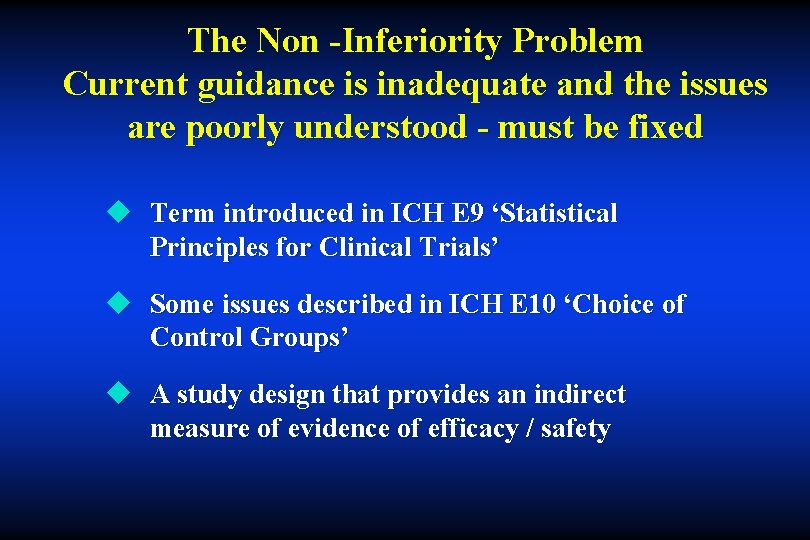 The Non -Inferiority Problem Current guidance is inadequate and the issues are poorly understood