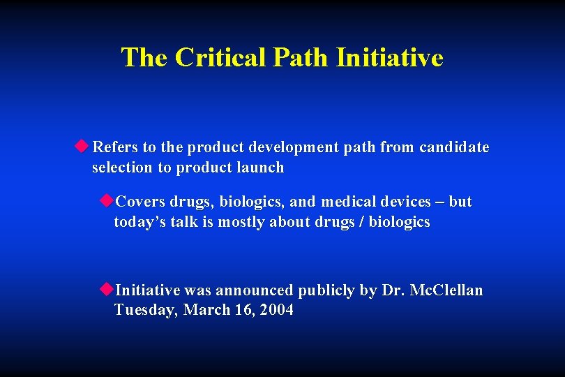The Critical Path Initiative u Refers to the product development path from candidate selection