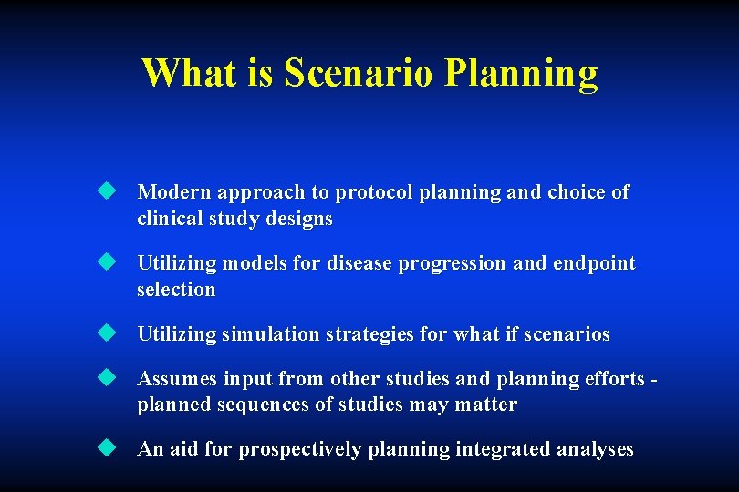 What is Scenario Planning u Modern approach to protocol planning and choice of clinical