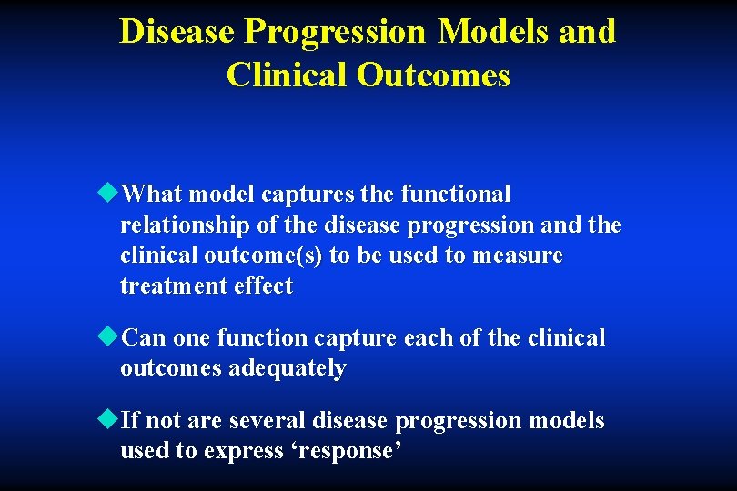 Disease Progression Models and Clinical Outcomes u. What model captures the functional relationship of