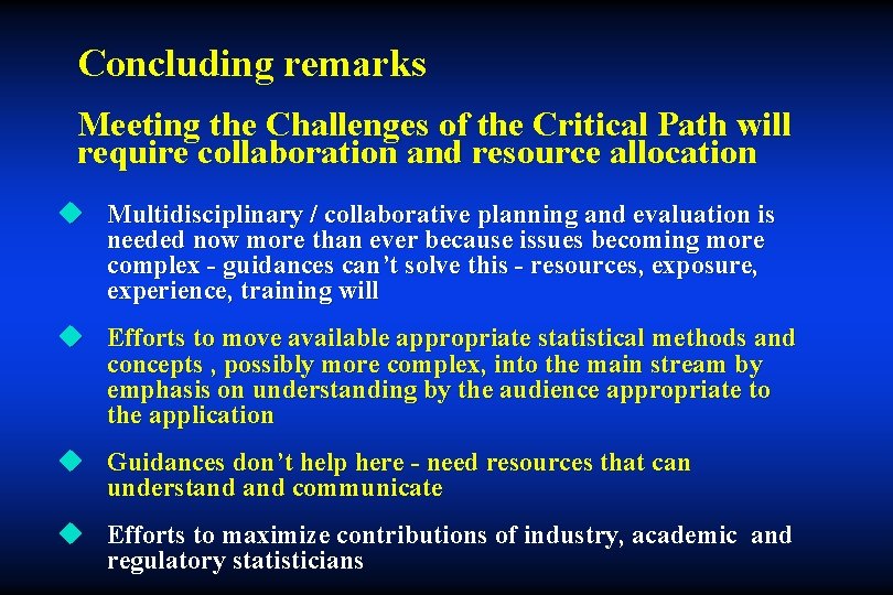 Concluding remarks Meeting the Challenges of the Critical Path will require collaboration and resource