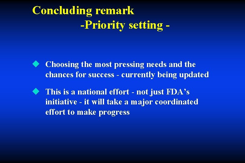 Concluding remark -Priority setting u Choosing the most pressing needs and the chances for
