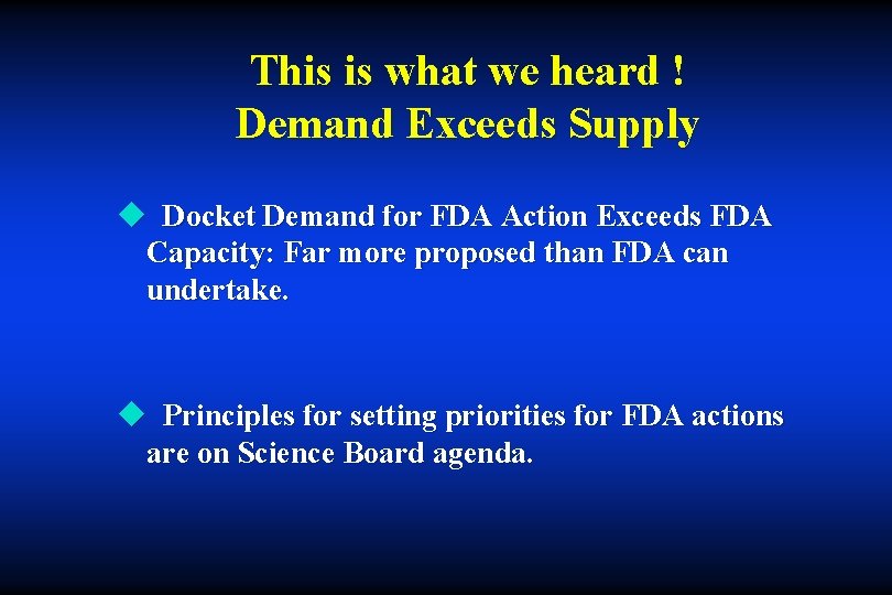 This is what we heard ! Demand Exceeds Supply u Docket Demand for FDA