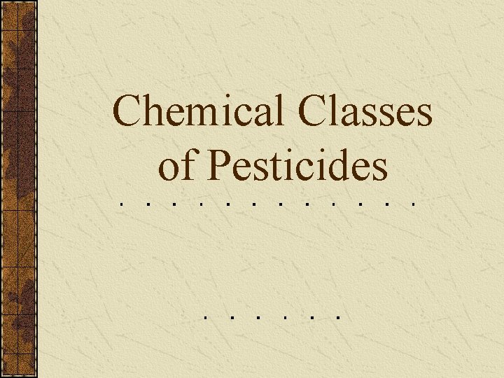 Chemical Classes of Pesticides 
