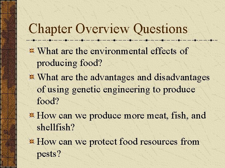 Chapter Overview Questions What are the environmental effects of producing food? What are the