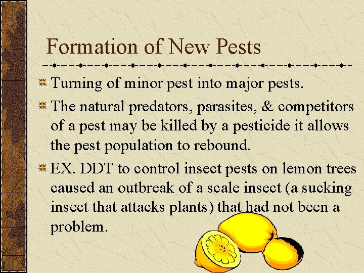 Formation of New Pests Turning of minor pest into major pests. The natural predators,