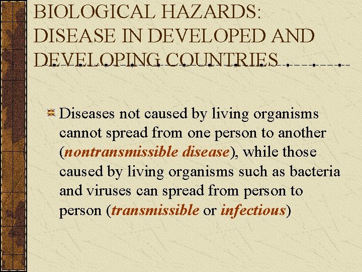 BIOLOGICAL HAZARDS: DISEASE IN DEVELOPED AND DEVELOPING COUNTRIES Diseases not caused by living organisms