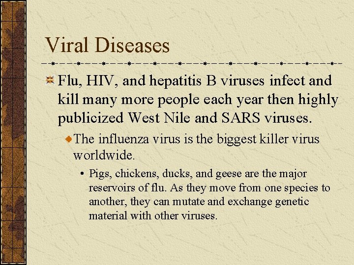 Viral Diseases Flu, HIV, and hepatitis B viruses infect and kill many more people