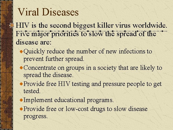 Viral Diseases HIV is the second biggest killer virus worldwide. Five major priorities to