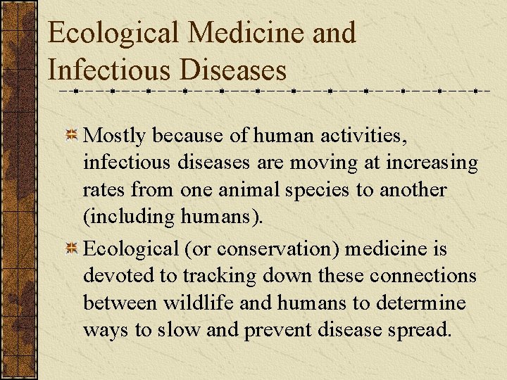 Ecological Medicine and Infectious Diseases Mostly because of human activities, infectious diseases are moving