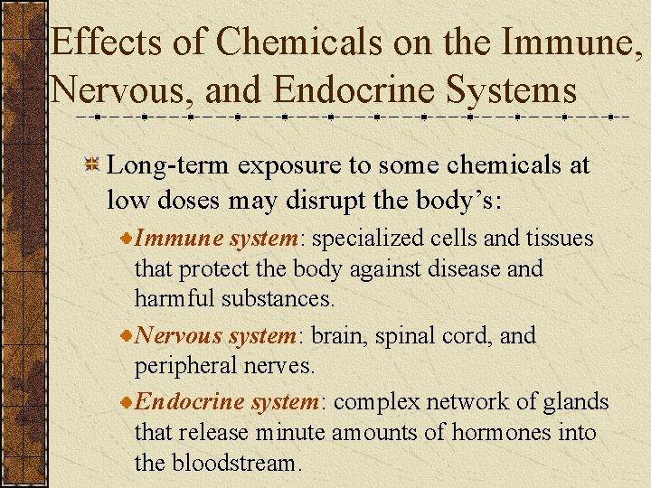 Effects of Chemicals on the Immune, Nervous, and Endocrine Systems Long-term exposure to some