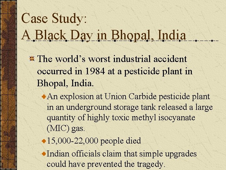 Case Study: A Black Day in Bhopal, India The world’s worst industrial accident occurred