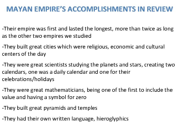 MAYAN EMPIRE’S ACCOMPLISHMENTS IN REVIEW -Their empire was first and lasted the longest, more