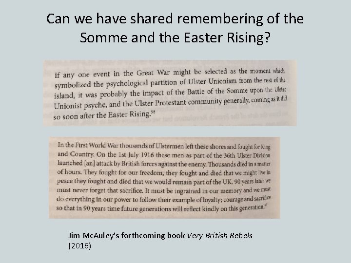 Can we have shared remembering of the Somme and the Easter Rising? Jim Mc.