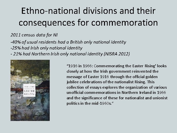 Ethno-national divisions and their consequences for commemoration 2011 census data for NI -40% of