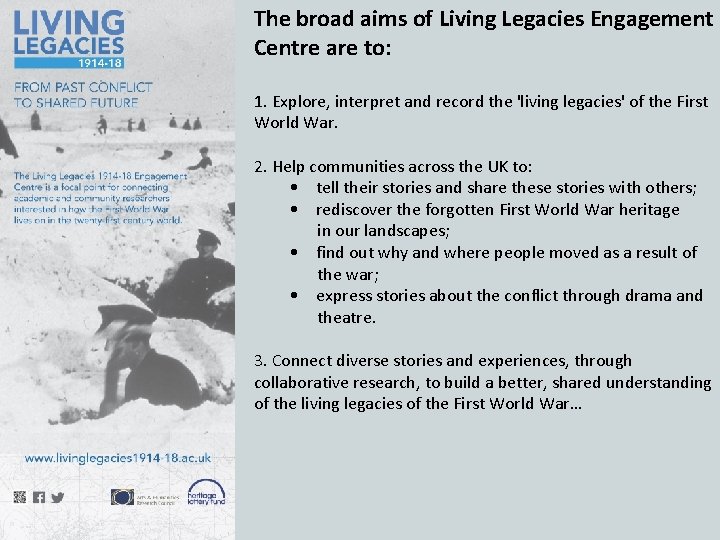 The broad aims of Living Legacies Engagement Centre are to: 1. Explore, interpret and