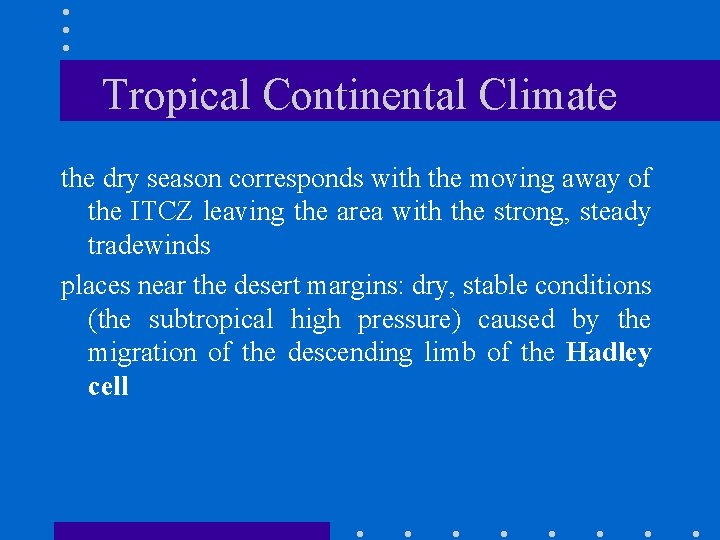 Tropical Continental Climate the dry season corresponds with the moving away of the ITCZ