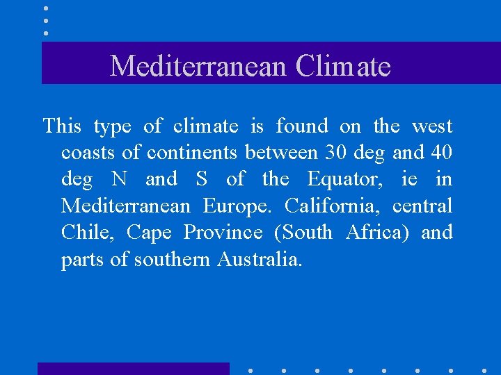 Mediterranean Climate This type of climate is found on the west coasts of continents