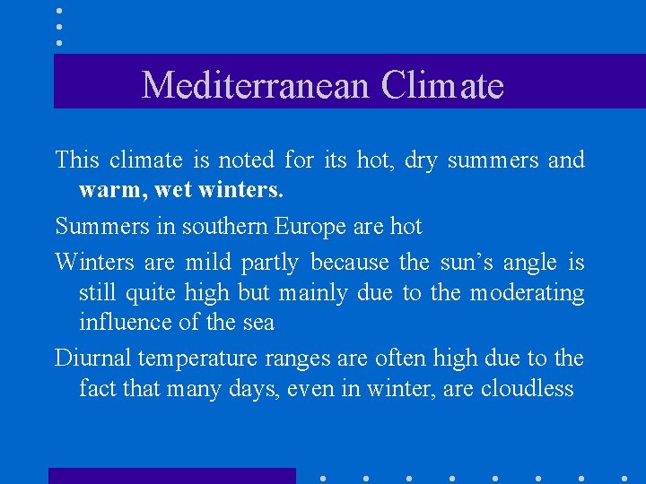 Mediterranean Climate This climate is noted for its hot, dry summers and warm, wet