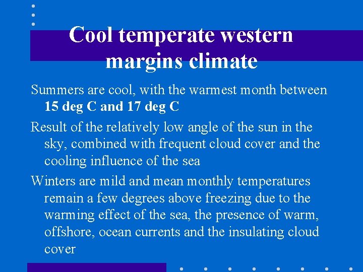 Cool temperate western margins climate Summers are cool, with the warmest month between 15