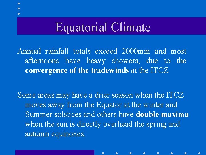 Equatorial Climate Annual rainfall totals exceed 2000 mm and most afternoons have heavy showers,