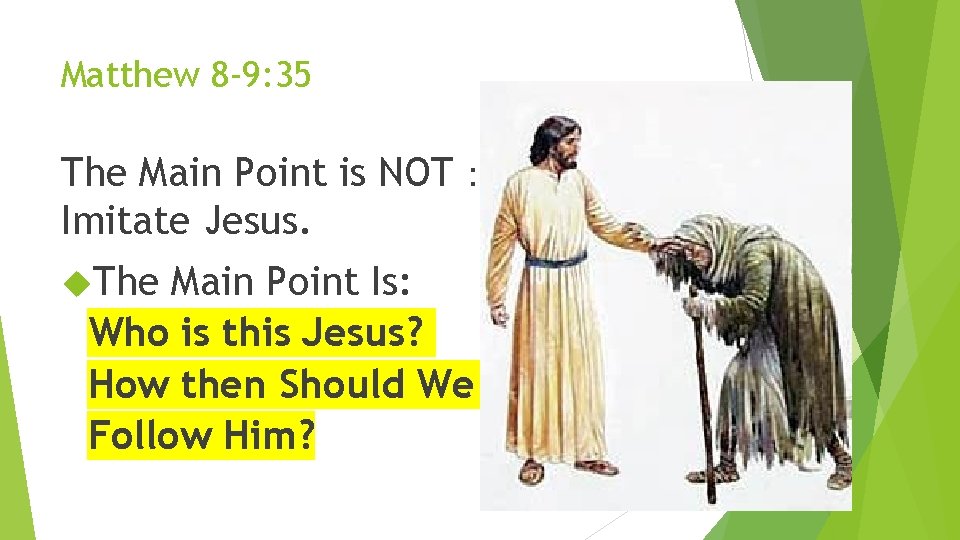 Matthew 8 -9: 35 The Main Point is NOT： Imitate Jesus. The Main Point