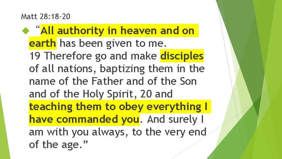 Matt 28: 18 -20 authority in heaven and on earth has been given to