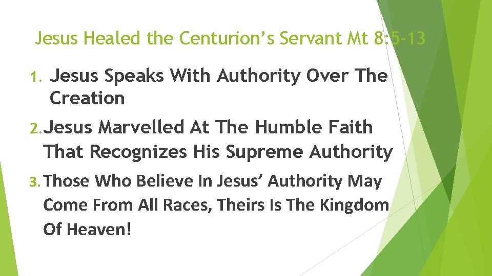 Jesus Healed the Centurion’s Servant Mt 8: 5 -13 1. Jesus Speaks With Authority