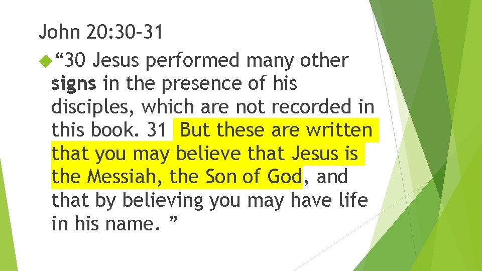 John 20: 30– 31 “ 30 Jesus performed many other signs in the presence John 20: 30– 31 “ 30 Jesus performed many other signs in the presence