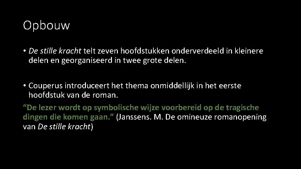 Opbouw • De stille kracht telt zeven hoofdstukken onderverdeeld in kleinere delen en georganiseerd Opbouw • De stille kracht telt zeven hoofdstukken onderverdeeld in kleinere delen en georganiseerd