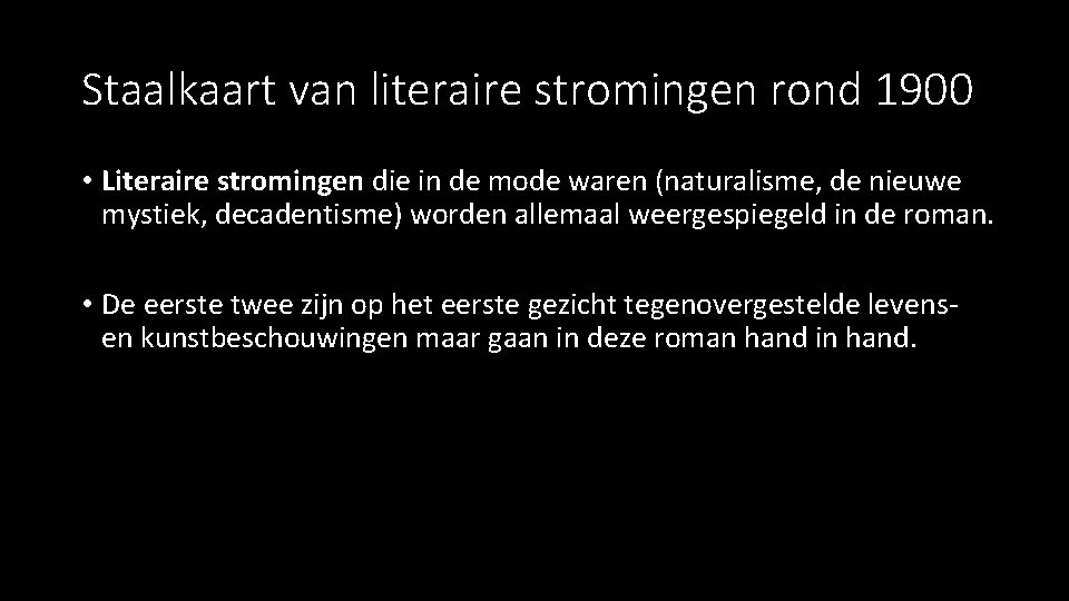 Staalkaart van literaire stromingen rond 1900 • Literaire stromingen die in de mode waren Staalkaart van literaire stromingen rond 1900 • Literaire stromingen die in de mode waren