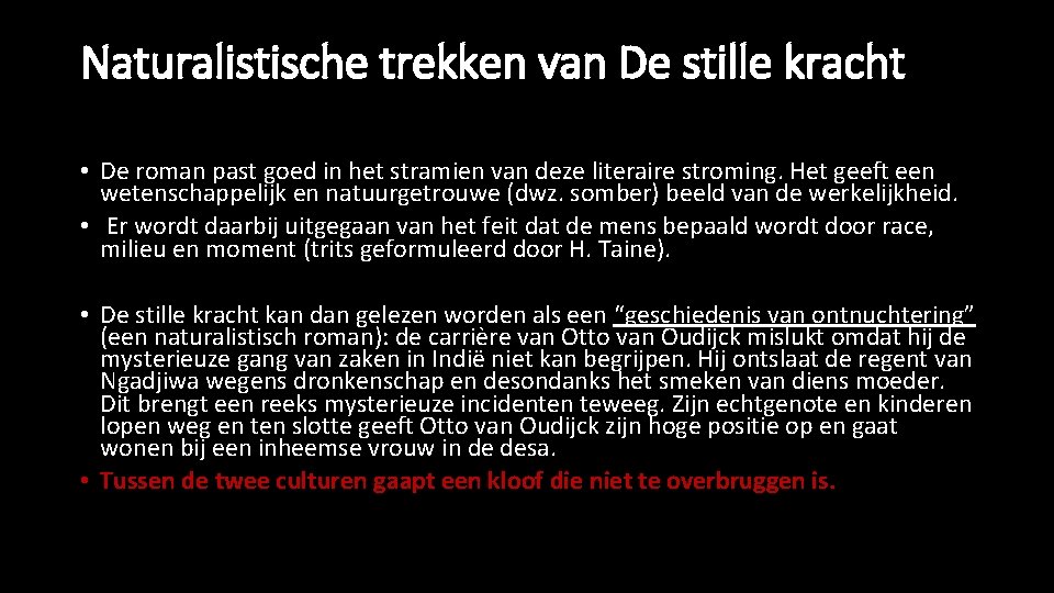 Naturalistische trekken van De stille kracht • De roman past goed in het stramien Naturalistische trekken van De stille kracht • De roman past goed in het stramien