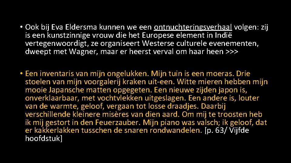 • Ook bij Eva Eldersma kunnen we een ontnuchteringsverhaal volgen: zij is een • Ook bij Eva Eldersma kunnen we een ontnuchteringsverhaal volgen: zij is een