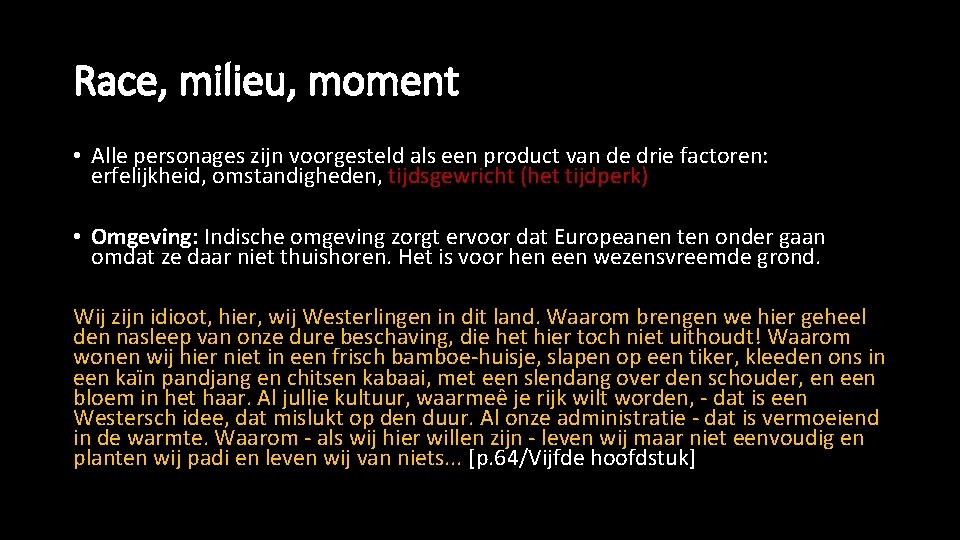 Race, milieu, moment • Alle personages zijn voorgesteld als een product van de drie Race, milieu, moment • Alle personages zijn voorgesteld als een product van de drie