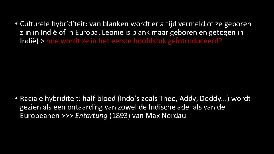 • Culturele hybriditeit: van blanken wordt er altijd vermeld of ze geboren zijn • Culturele hybriditeit: van blanken wordt er altijd vermeld of ze geboren zijn