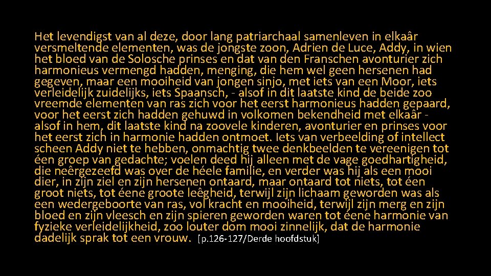 Het levendigst van al deze, door lang patriarchaal samenleven in elkaâr versmeltende elementen, was Het levendigst van al deze, door lang patriarchaal samenleven in elkaâr versmeltende elementen, was