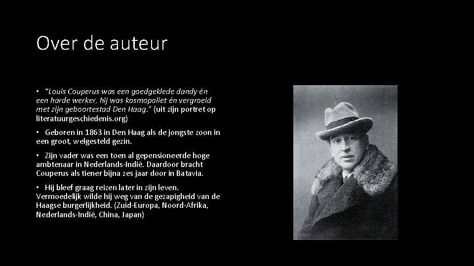 Over de auteur • “Louis Couperus was een goedgeklede dandy én een harde werker, Over de auteur • “Louis Couperus was een goedgeklede dandy én een harde werker,