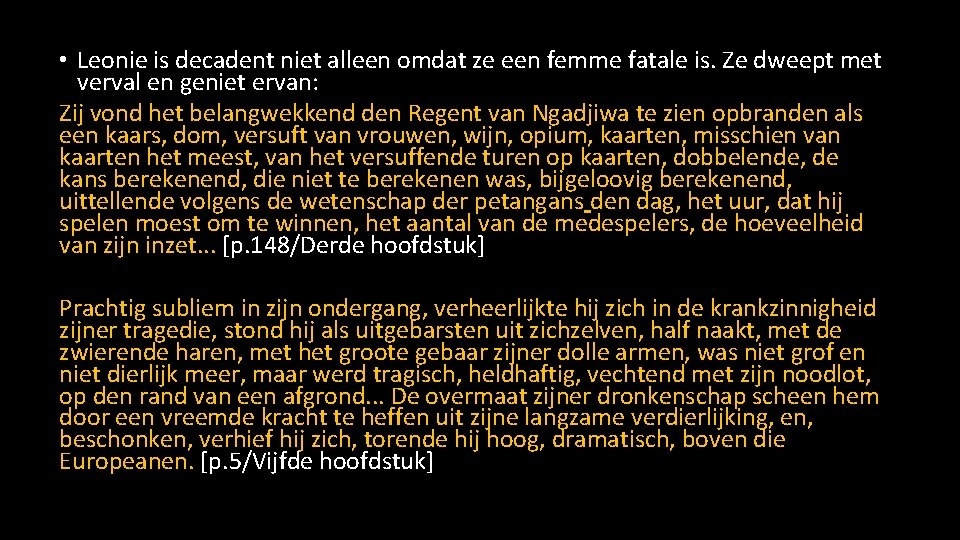 • Leonie is decadent niet alleen omdat ze een femme fatale is. Ze • Leonie is decadent niet alleen omdat ze een femme fatale is. Ze