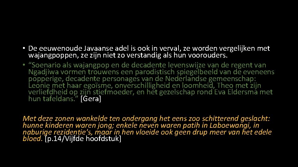 • De eeuwenoude Javaanse adel is ook in verval, ze worden vergelijken met • De eeuwenoude Javaanse adel is ook in verval, ze worden vergelijken met