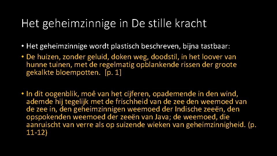 Het geheimzinnige in De stille kracht • Het geheimzinnige wordt plastisch beschreven, bijna tastbaar: Het geheimzinnige in De stille kracht • Het geheimzinnige wordt plastisch beschreven, bijna tastbaar: