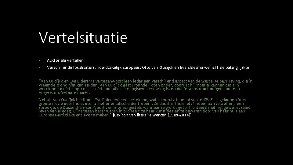 Vertelsituatie - Auctoriale verteller Verschillende focalisators, hoofdzakelijk Europees: Otto van Oudijck en Eva Eldesma Vertelsituatie - Auctoriale verteller Verschillende focalisators, hoofdzakelijk Europees: Otto van Oudijck en Eva Eldesma