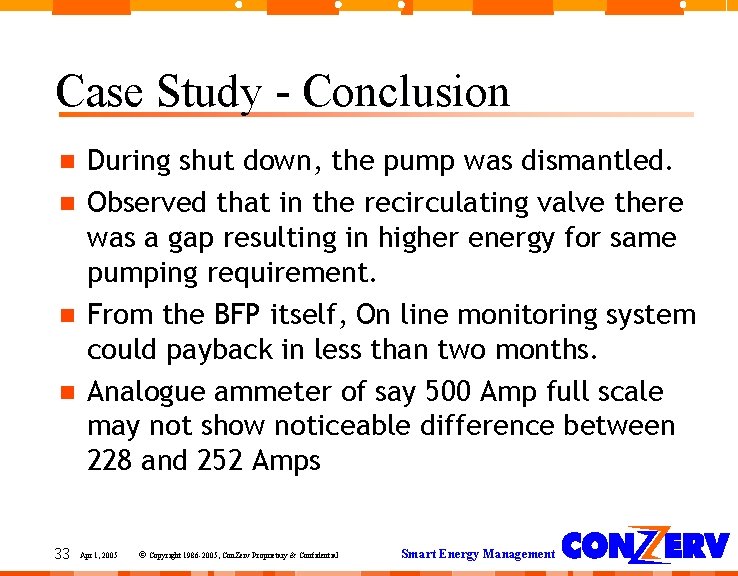 Case Study - Conclusion 33 During shut down, the pump was dismantled. Observed that Case Study - Conclusion 33 During shut down, the pump was dismantled. Observed that