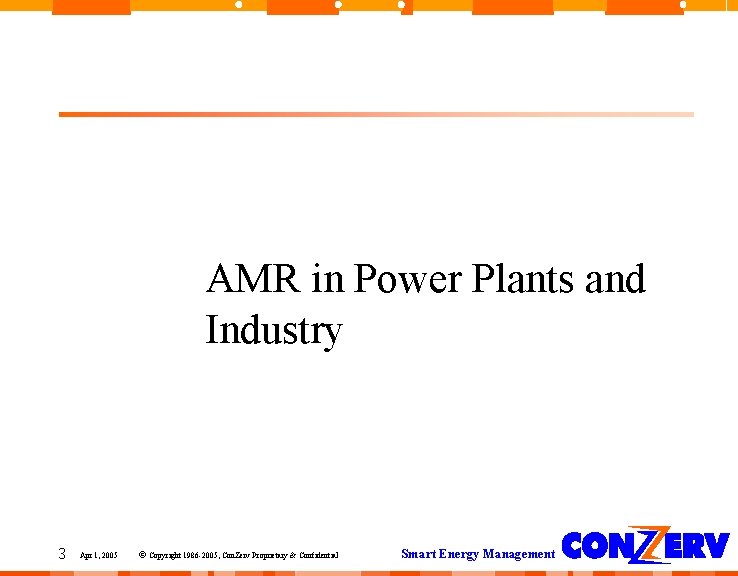 AMR in Power Plants and Industry 3 Apr 1, 2005 © Copyright 1986 -2005, AMR in Power Plants and Industry 3 Apr 1, 2005 © Copyright 1986 -2005,
