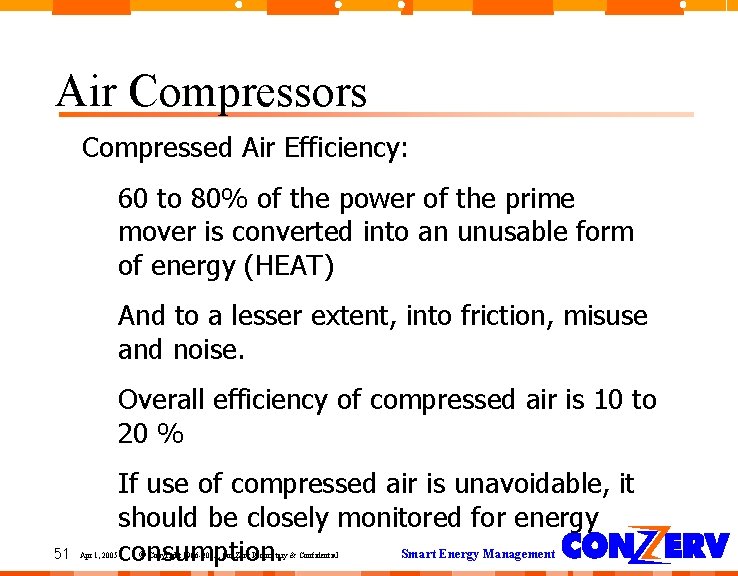 Air Compressors Compressed Air Efficiency: 60 to 80% of the power of the prime Air Compressors Compressed Air Efficiency: 60 to 80% of the power of the prime