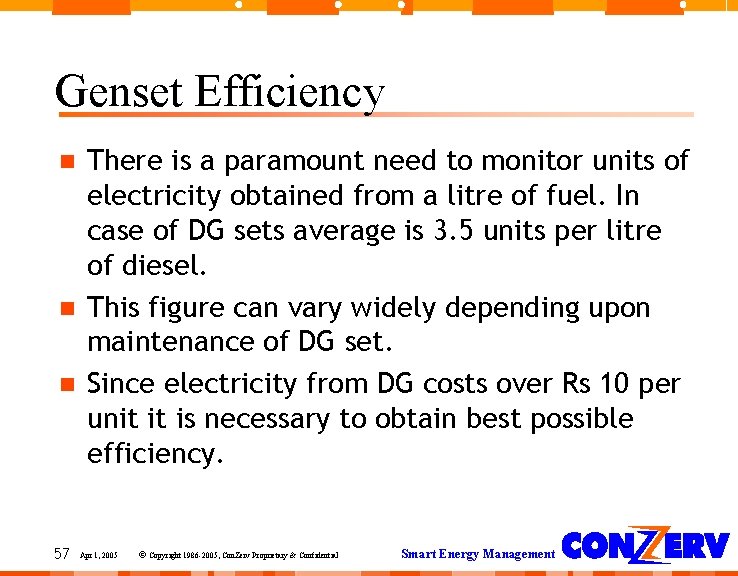 Genset Efficiency 57 There is a paramount need to monitor units of electricity obtained Genset Efficiency 57 There is a paramount need to monitor units of electricity obtained