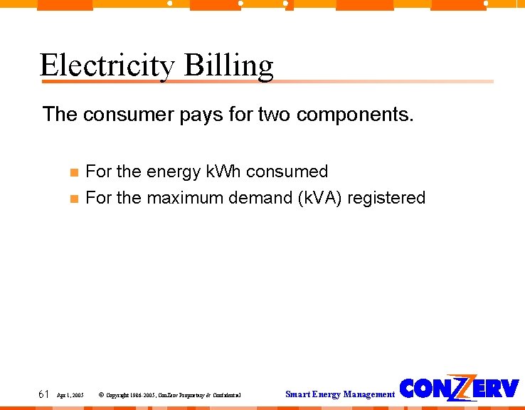 Electricity Billing The consumer pays for two components. 61 Apr 1, 2005 For the Electricity Billing The consumer pays for two components. 61 Apr 1, 2005 For the